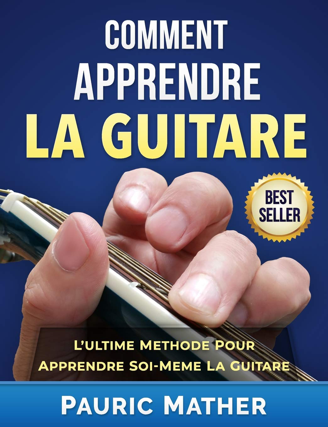 Comment Apprendre La Guitare: L'Ultime Methode Pour Apprendre Soi-Meme La Guitare book