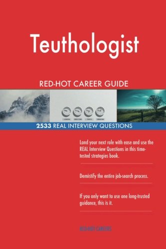 Teuthologist RED-HOT Career Guide; 2533 REAL Interview Questions Business, Finance & Career