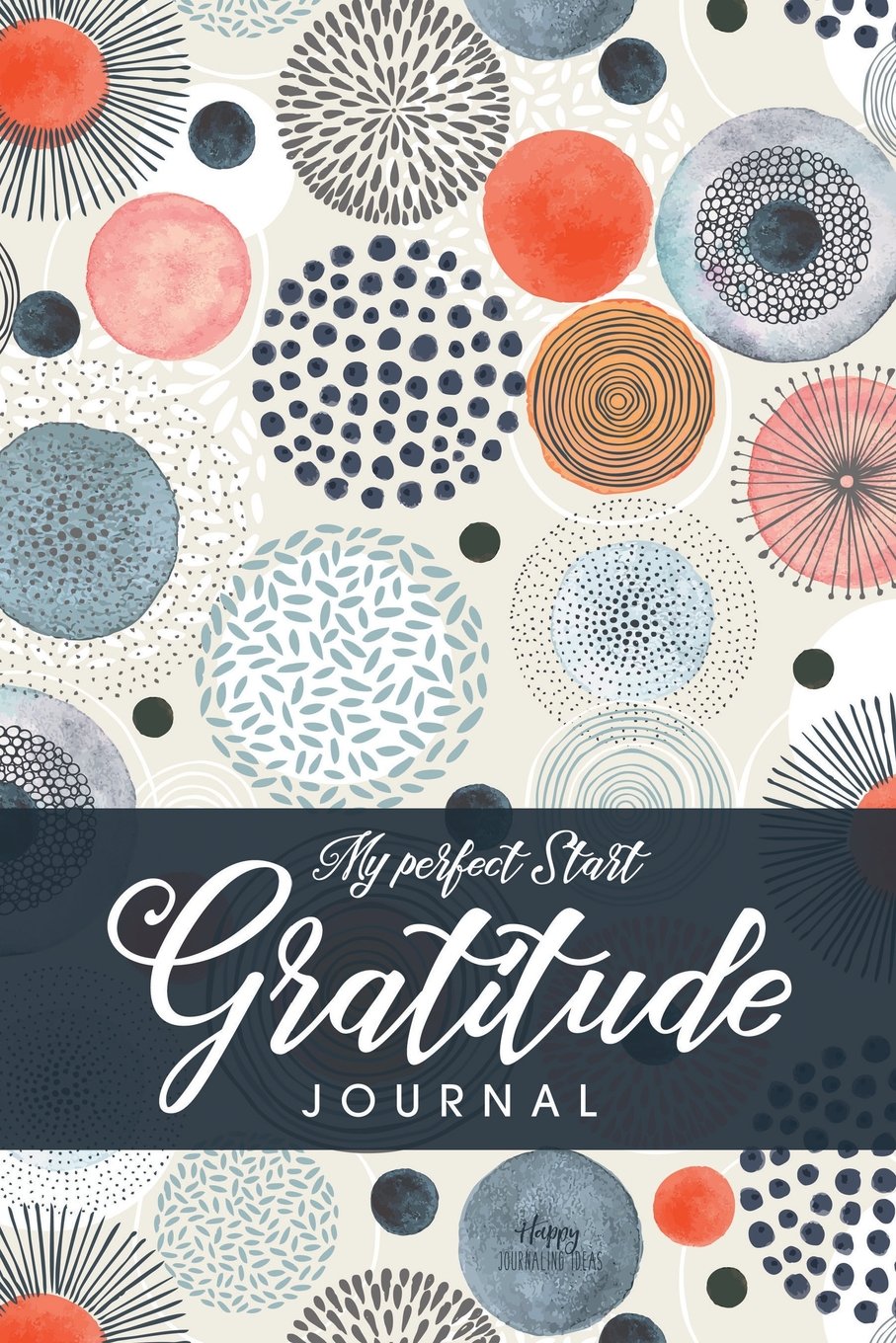 Gratitude Journal: My Perfect Start: 52-Weeks Journal for Daily Gratitude Self-help