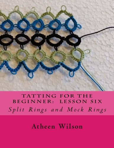 Tatting for the Beginner: Lesson Six: Split Rings and Mock Rings Hobbies & Crafts