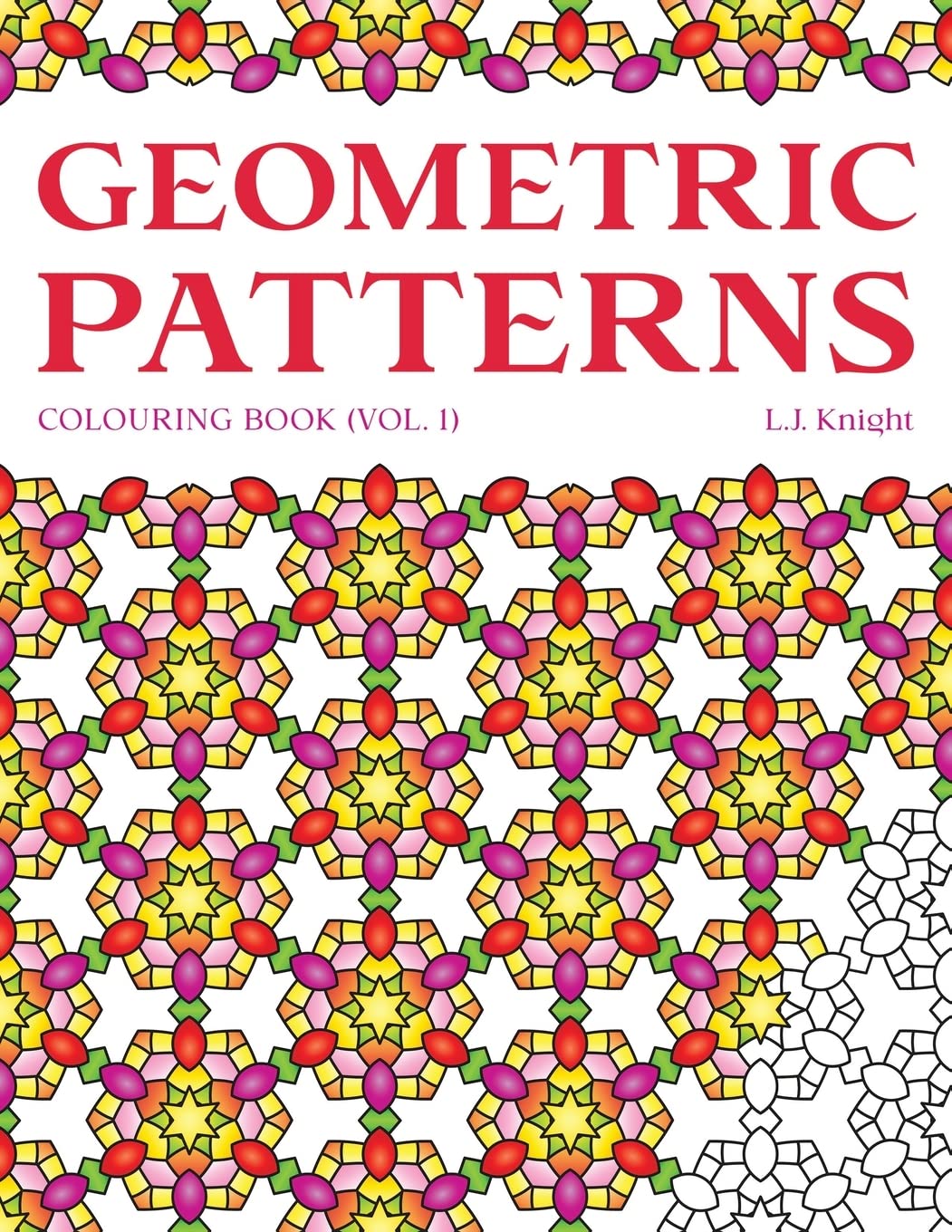 Geometric Patterns Colouring Book: 50 Unique Pattern Designs (Ljk Colouring Books, Band 1) Film, Art & Culture