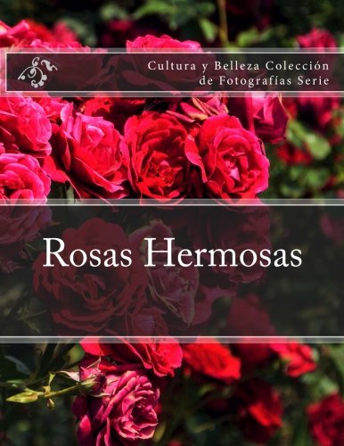 Rosas Hermosas: Cultura y Belleza Coleccion de Fotografias Serie book