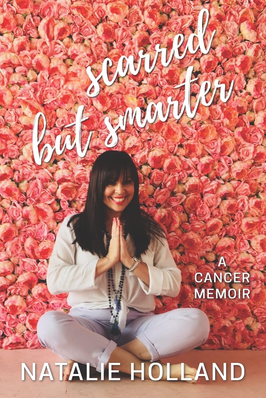 Scarred But Smarter: A Cancer Memoir Health, Nutrition & Fitness