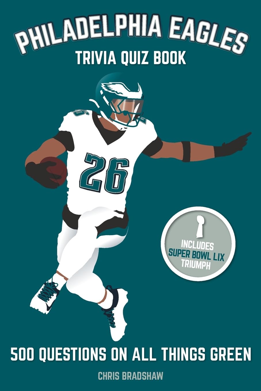 Philadelphia Eagles Trivia Quiz Book: 500 Questions On All Things Green (Sports Quiz Books) Leisure & Fun
