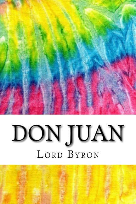 Don Juan: Includes MLA Style Citations for Scholarly Secondary Sources, Peer-Reviewed Journal Articles and Critical Academic Research Essays (Squid Ink Classics) Poetry