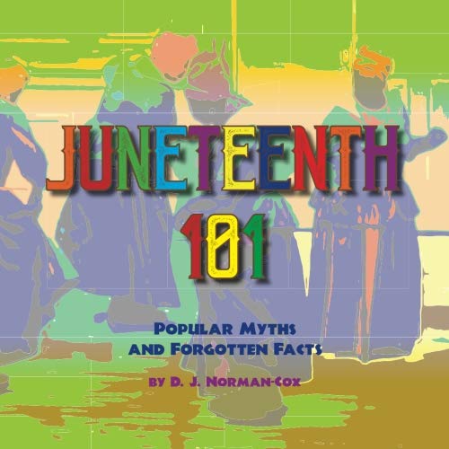 Juneteenth 101: Popular Myths and Forgotten Facts Books