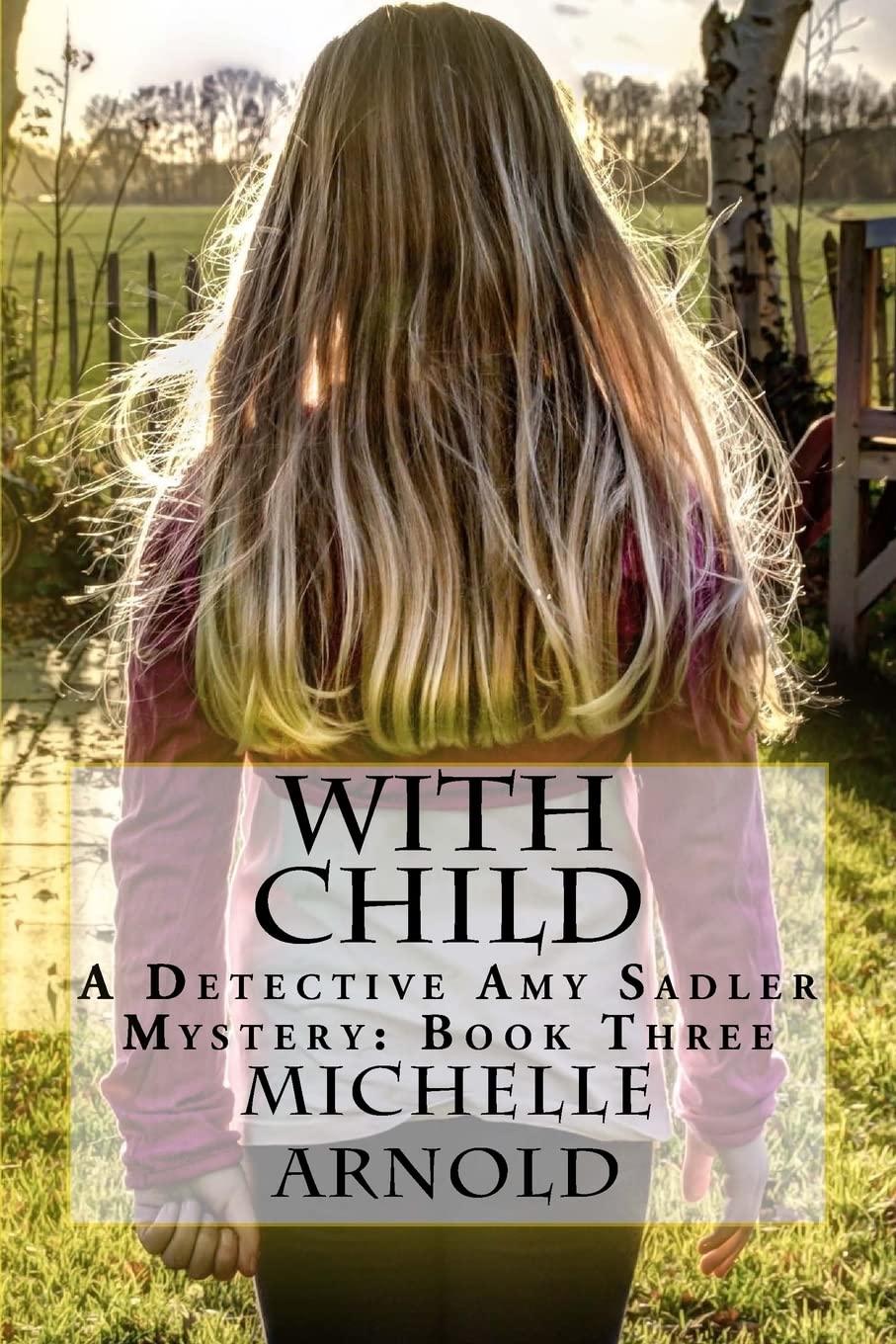 With Child: A Detective Amy Sadler Mystery: Book Three LGBTQ+