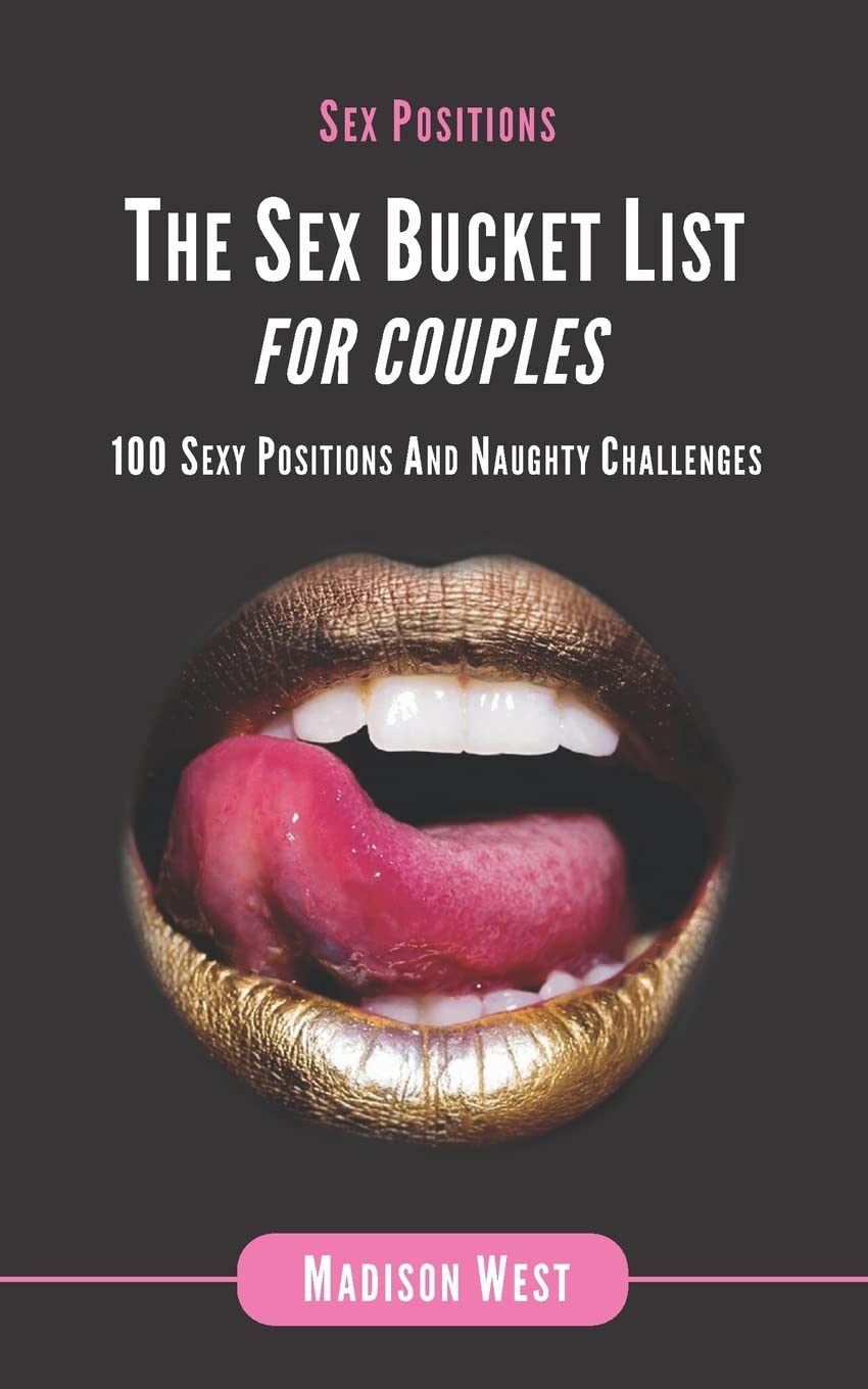 Sex Positions - The Sex Bucket List for Couples: 100 Sexy Positions and Naughty Challenges Eroticism