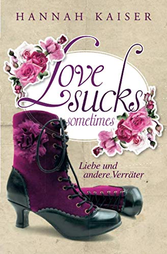 Love sucks sometimes - Liebe und andere Verräter Contemporary literature