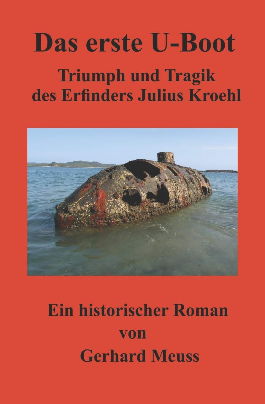 Das erste U-Boot: Triumph und Tragik des Erfinders Julius Kroehl Personalities
