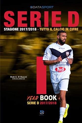 Year Book Serie D 2017/2018 Girone I (Calcio Year Book 2018, Band 15) Leisure & Fun