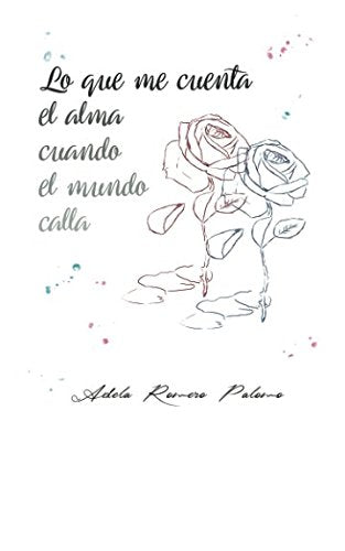 Lo que me cuenta el Alma cuando el Mundo calla. Poetry