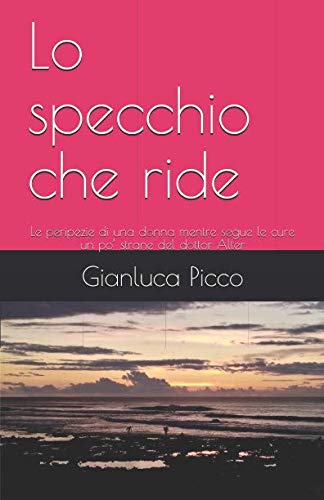 Lo specchio che ride: Le peripezie di una donna mentre segue le cure un po’ strane del dottor Alter (Le avventure dei pazienti del dottor Alter, Band 1) Contemporary literature