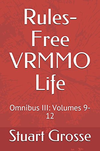 Rules-Free VRMMO Life: Omnibus III: Volumes 9-12 Dark Fantasy