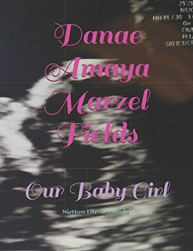 Danae Amaya Marzel Fields: Our Baby Girl Memories