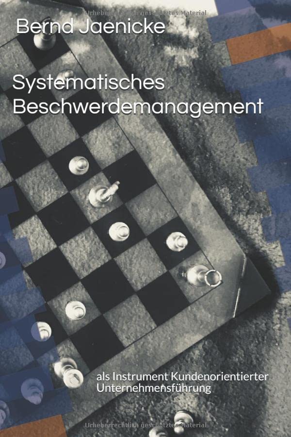 Systematisches Beschwerdemanagement: als Instrument Kundenorientierter Unternehmensführung - aus der Praxis für die Praxis - (Themenreihe 1, Band 2) Business, Finance & Career