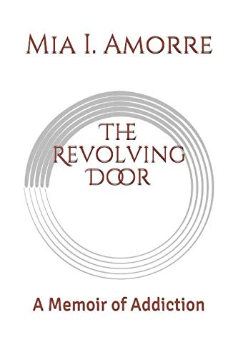 The Revolving Door: A Memoir of Addiction Memories