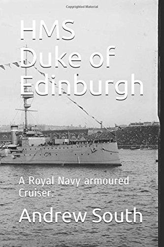 HMS Duke of Edinburgh: A Royal Navy armoured Cruiser. Politics & History