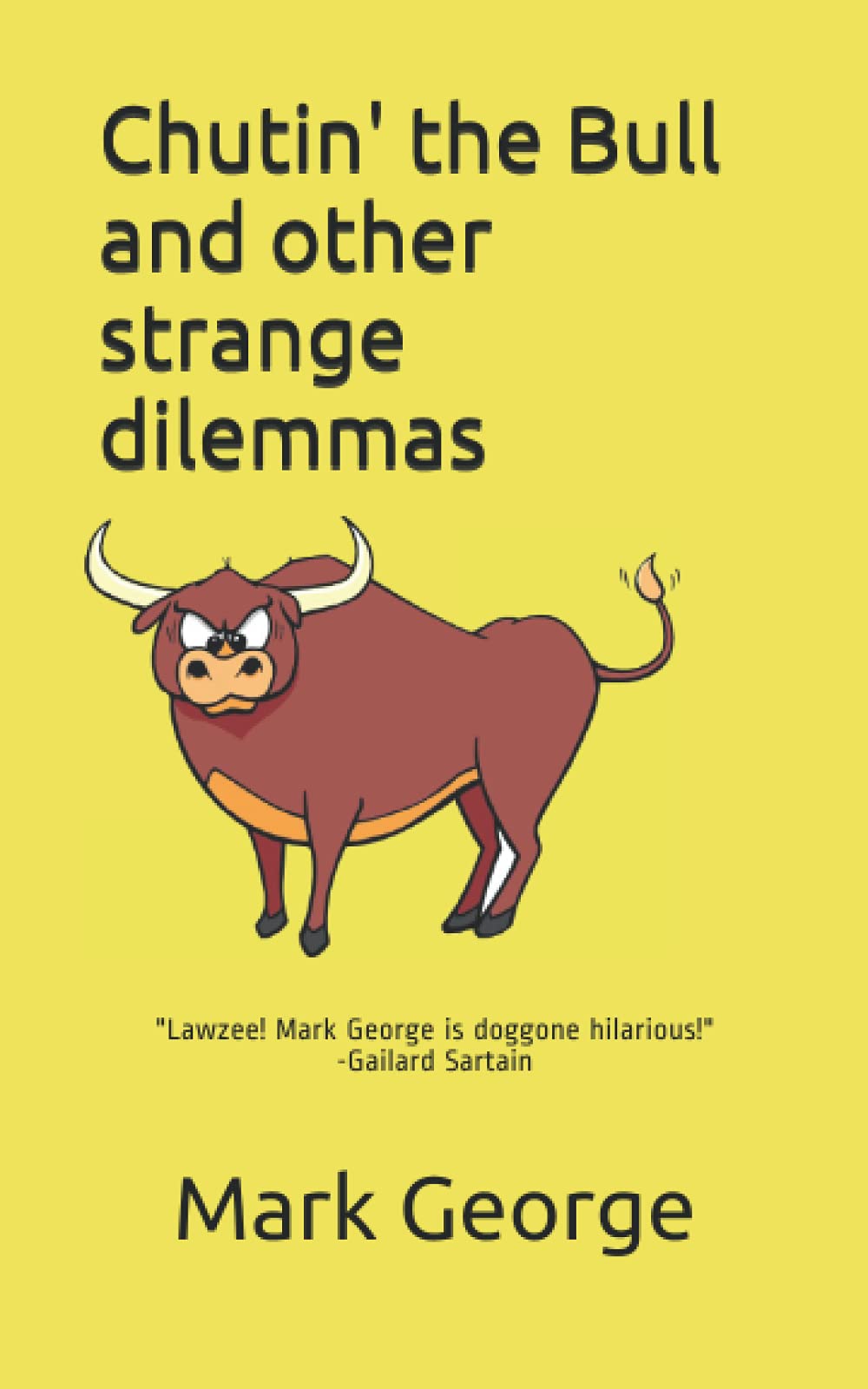 Chutin' The Bull and other strange dilemmas Humour & Satire