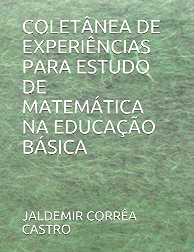 COLETÂNEA DE EXPERIÊNCIAS PARA ESTUDO DE MATEMÁTICA NA EDUCAÇÃO BÁSICA Education & Training