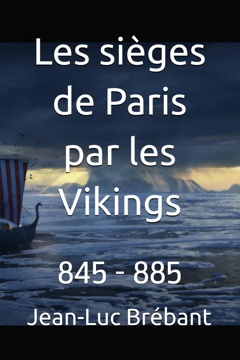 Les sièges de Paris par les Vikings: 845 - 885 book