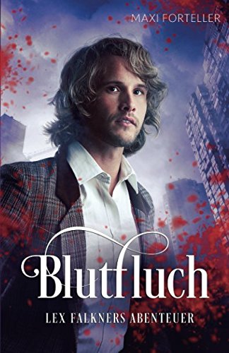 Blutfluch: Lex Falkners Abenteuer Urban Fantasy