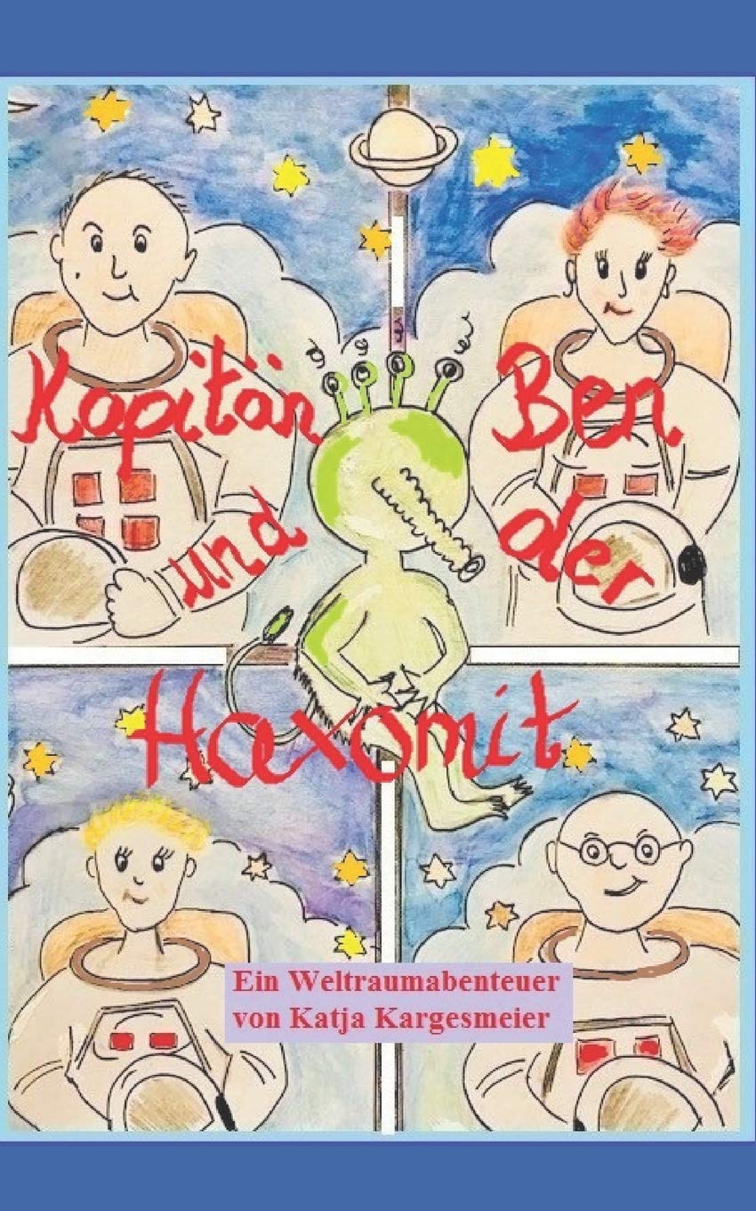 Kapitän Ben und der Haxomit: Ein Weltraumabenteuer Novels & Short Stories