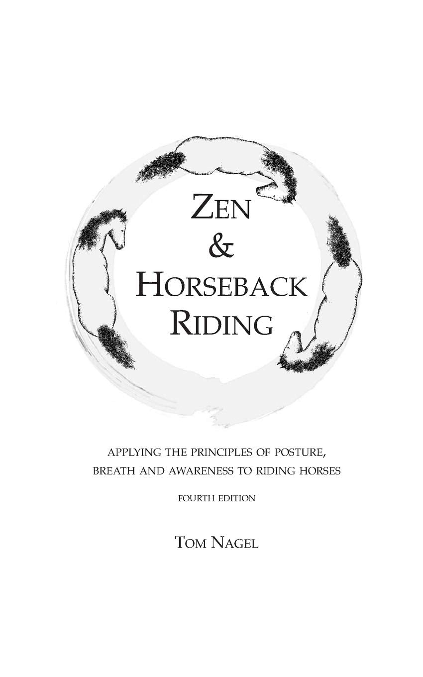 Zen & Horseback Riding, 4th Edition: Applying the Principles of Posture, Breath and Awareness to Riding Horses book