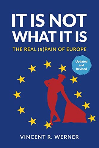 IT IS NOT WHAT IT IS: THE REAL (s)PAIN OF EUROPE book