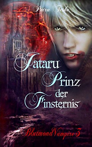 Jataru: Prinz der Finsternis: Vampirroman (Blutmond-Vampire, Band 3) Dark Fantasy