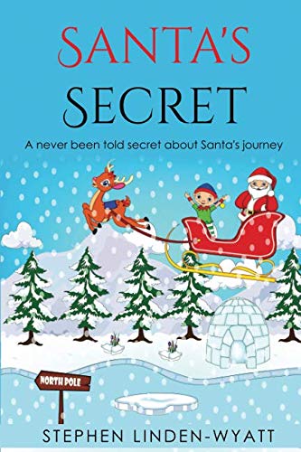 Santa's Secret: A never been told before secret about Santa's journey on Christmas eve. Non-fiction
