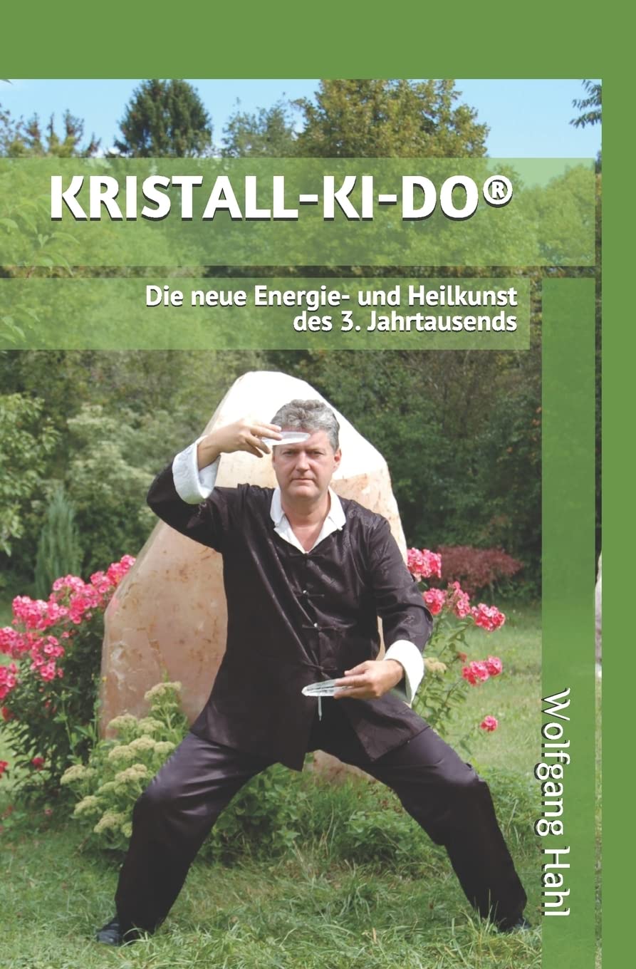 KRISTALL-KI-DO®: Die neue Energie- und Heilkunst des 3. Jahrtausends Health, Nutrition & Fitness