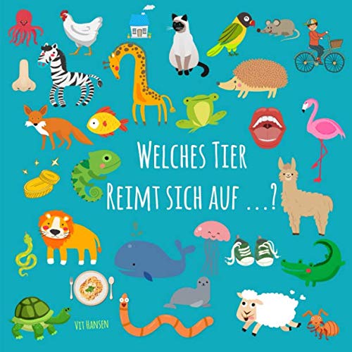 Welches Tier reimt sich auf ... ?: ein lustiges Sprachspiel-Bilderbuch für Kinder von 3-5 Jahren (Kinderbücher, Band 3) Non-fiction