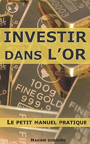 Investir dans l'or : le petit manuel pratique book