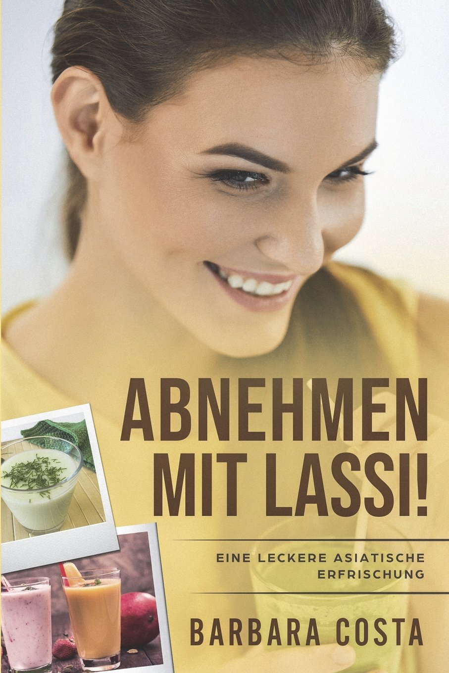 Abnehmen mit Lassi !: Eine leckere asiatische Erfrischung Health, Nutrition & Fitness