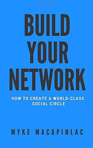 Build Your Network: How to Create a World-Class Social Circle Partnership & Love