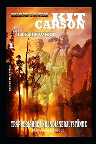 Trapperjahre und Indianeraufstände: Kit Carson Sammelband 1 Action & Adventure