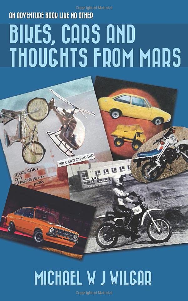 BIKES, CARS AND THOUGHTS FROM MARS: An adventure book like no other Politics & Society