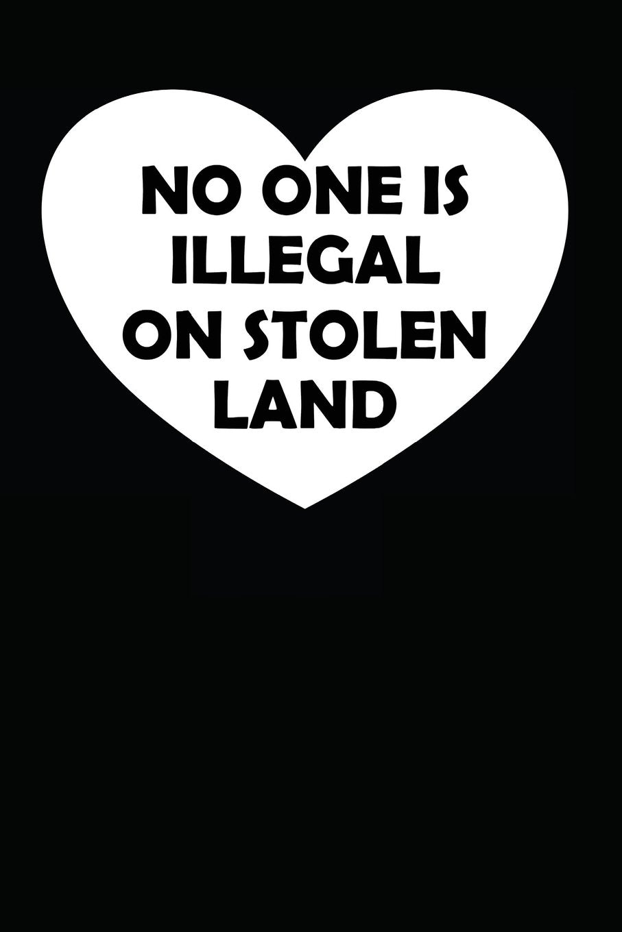 No One Is Illegal On Stolen Land: Notebook / Journal / 110 Lined Pages Politics & History