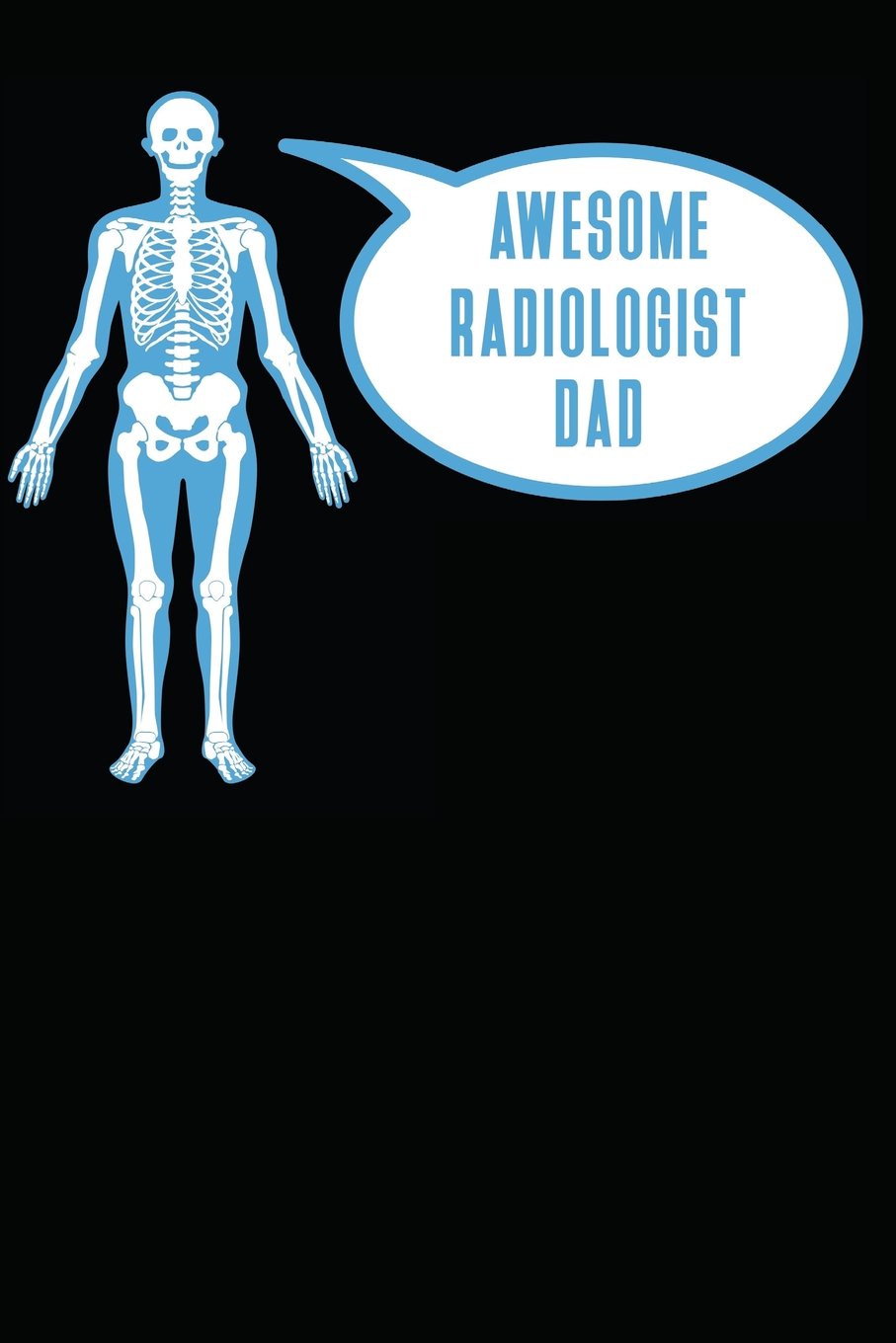 Awesome Radiologist Dad: Notebook / Journal / 110 Lined Pages Medicine