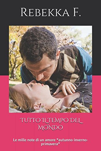 TUTTO IL TEMPO DEL MONDO: Le mille note di un amore *autunno-inverno-primavera* Contemporary literature