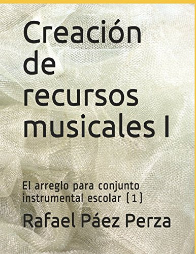 Creación de recursos musicales I: El arreglo para conjunto instrumental escolar (1) Business, Finance & Career