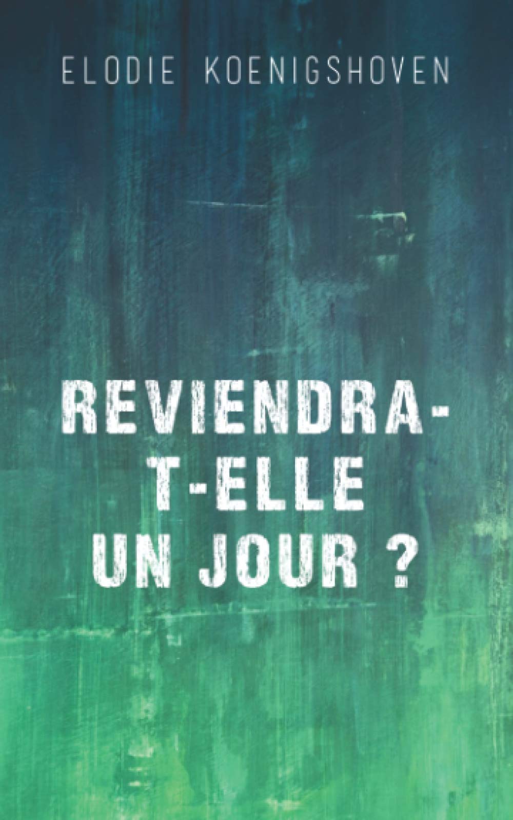 REVIENDRA-T-ELLE UN JOUR ? book