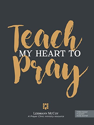 Teach My Heart to Pray: A Prayer Clinic Ministry (A Prayer Clinic Ministry Resource, Band 1) Religion & Esotericism