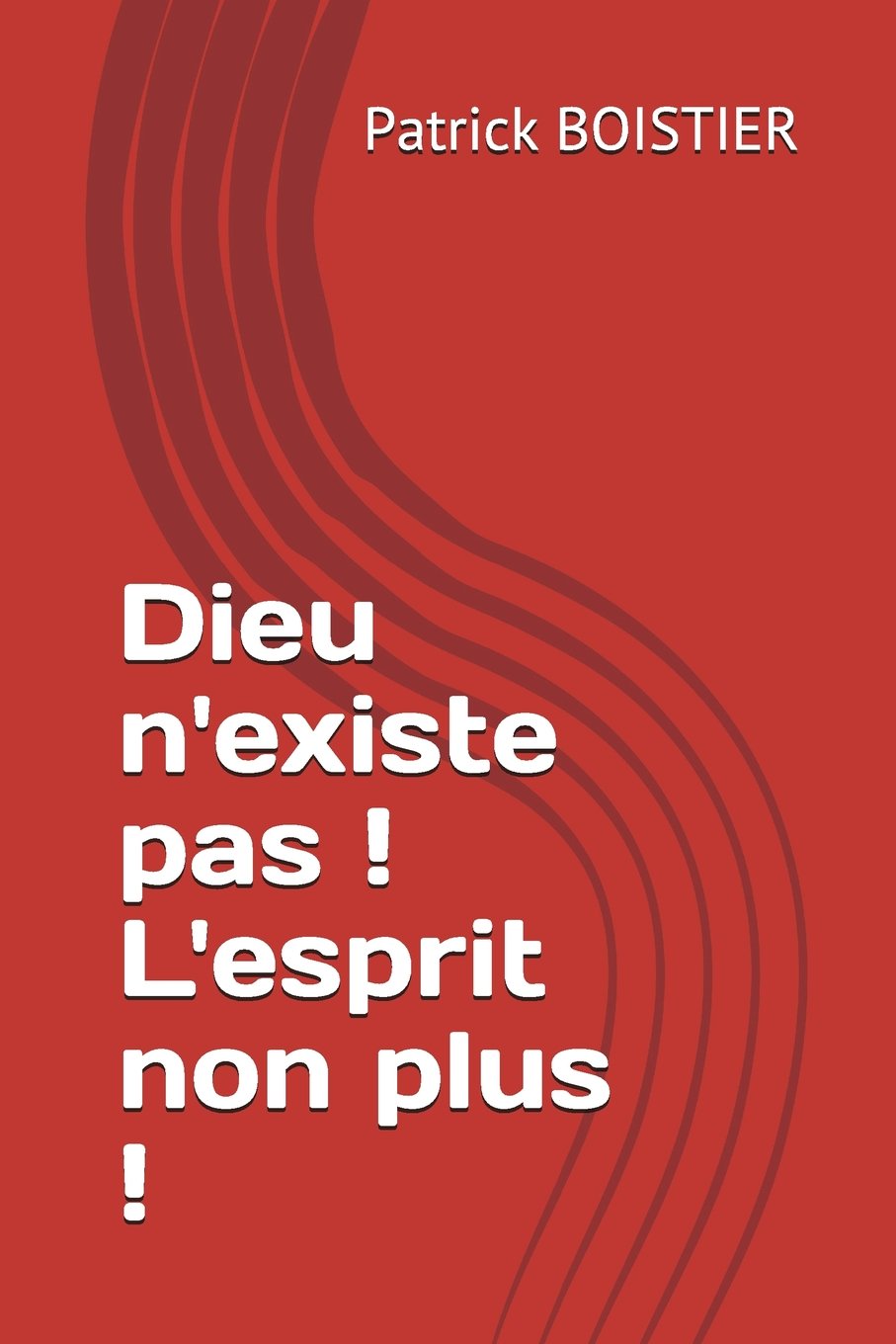 Dieu n'existe pas ! L'esprit non plus ! Philosophy