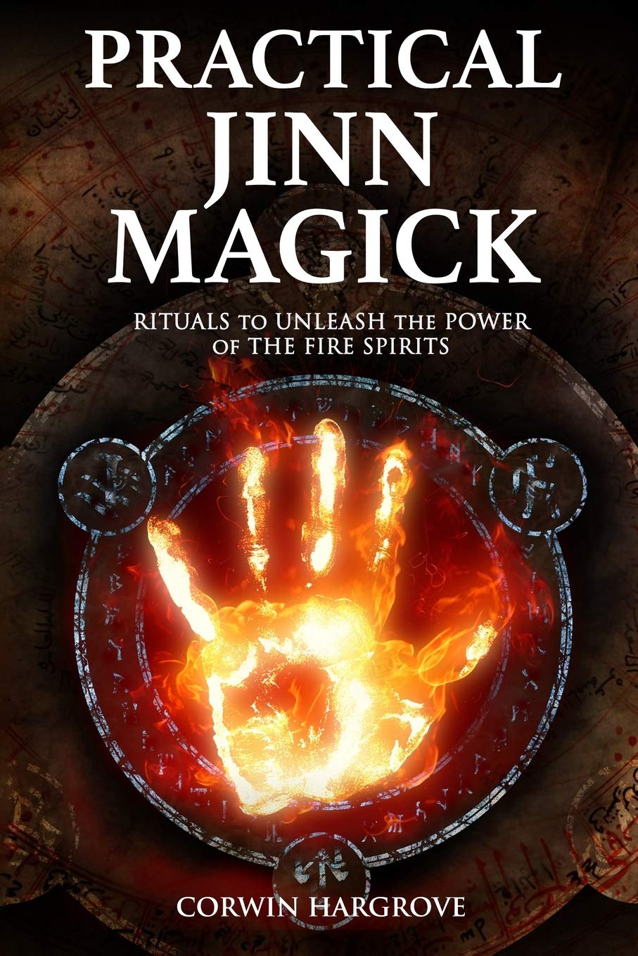 Practical Jinn Magick: Rituals to Unleash the Powers of The Fire Spirits book