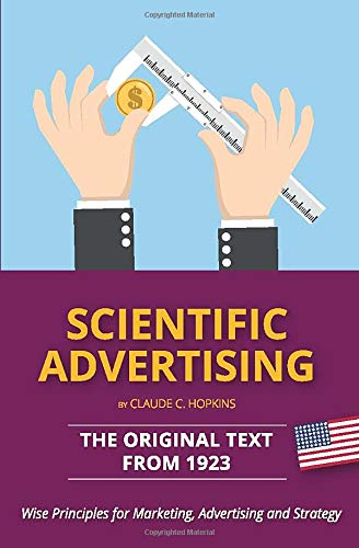 Scientific Advertising – The Original Text from 1923: Wise Principles for Marketing, Advertising and Strategy book