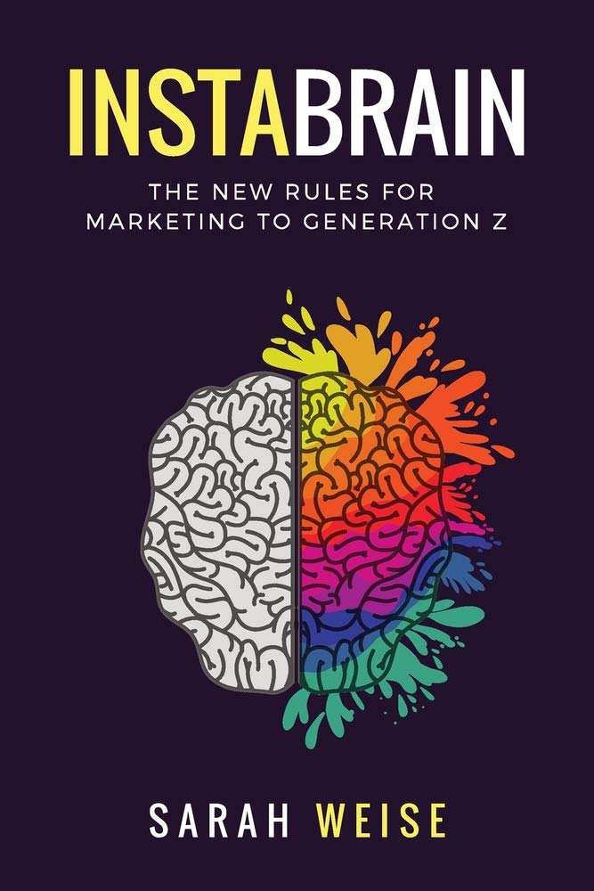 InstaBrain: The New Rules for Marketing to Generation Z Business, Finance & Career
