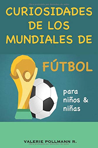 Curiosidades de los Mundiales de Fútbol: para niños y niñas book