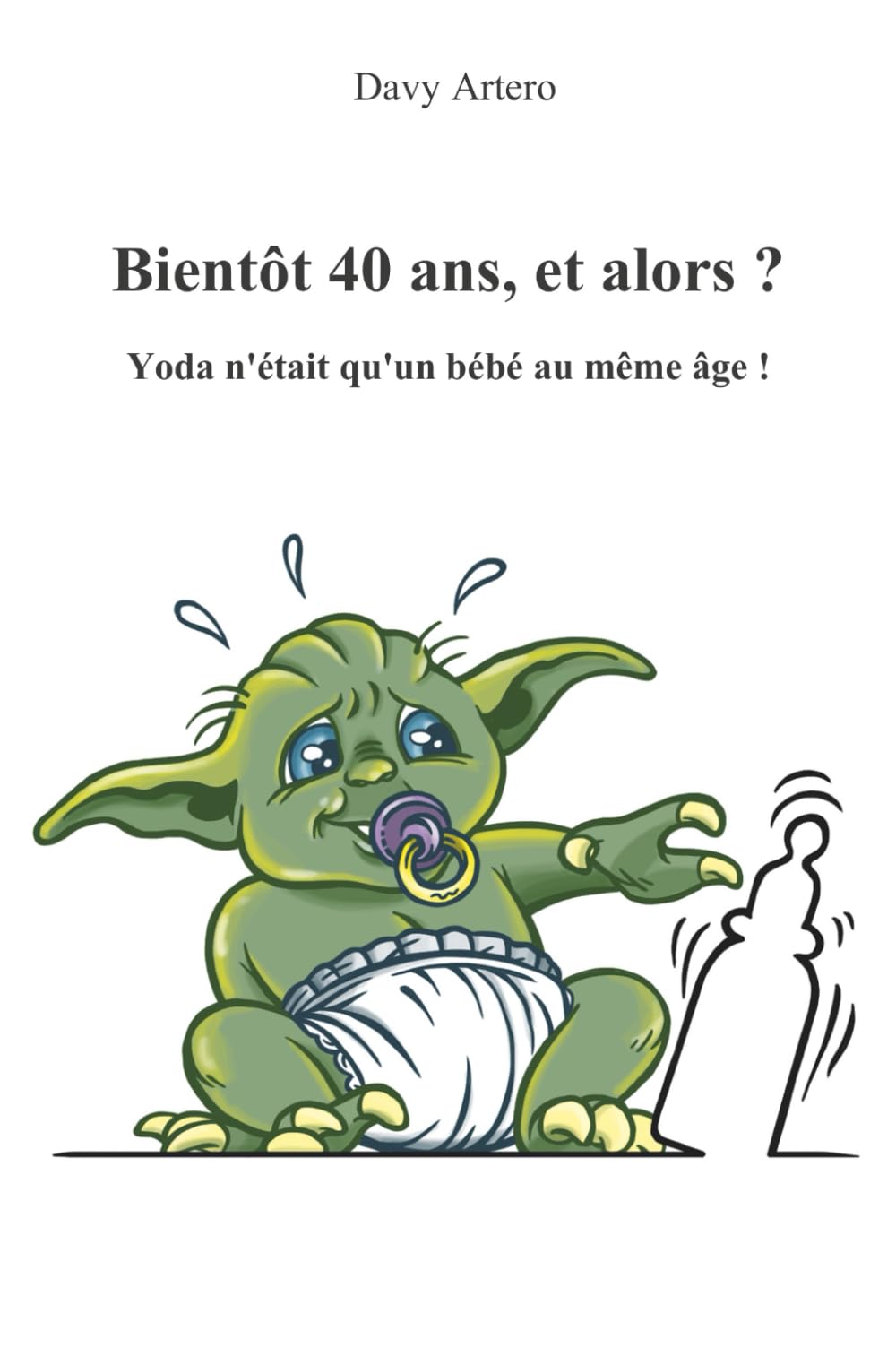 Bientôt 40 ans, et alors ?: Yoda n'était qu'un bébé au même âge ! book
